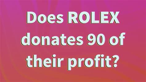 does rolex donates 90 of their profit|rolex is non profit.